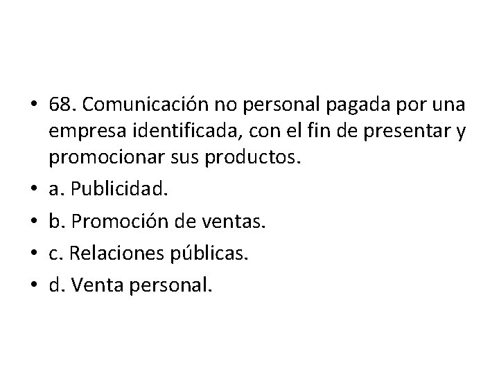 • 68. Comunicación no personal pagada por una empresa identificada, con el fin • 68. Comunicación no personal pagada por una empresa identificada, con el fin