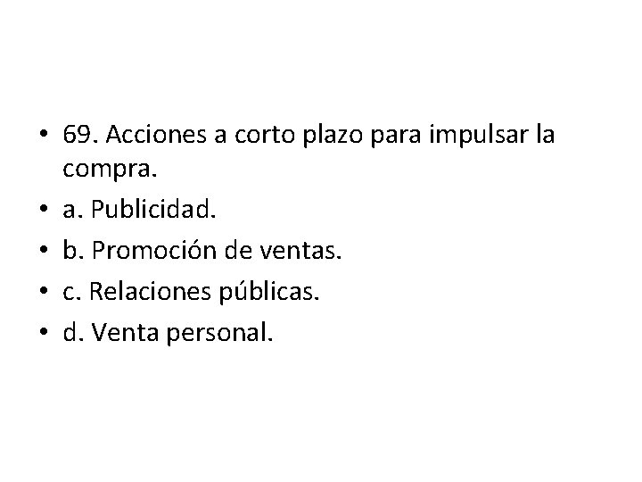 • 69. Acciones a corto plazo para impulsar la compra. • a. Publicidad. • 69. Acciones a corto plazo para impulsar la compra. • a. Publicidad.