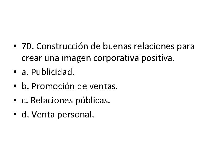 • 70. Construcción de buenas relaciones para crear una imagen corporativa positiva. • • 70. Construcción de buenas relaciones para crear una imagen corporativa positiva. •