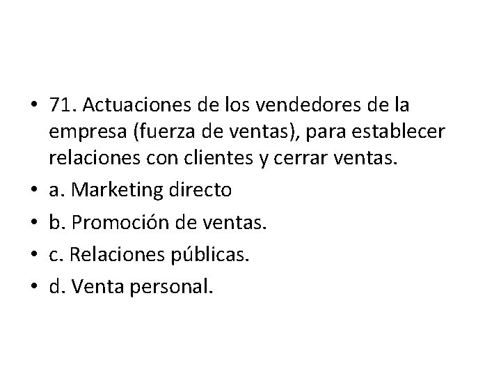 • 71. Actuaciones de los vendedores de la empresa (fuerza de ventas), para • 71. Actuaciones de los vendedores de la empresa (fuerza de ventas), para