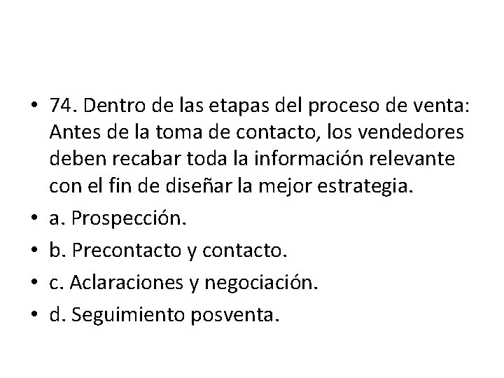• 74. Dentro de las etapas del proceso de venta: Antes de la • 74. Dentro de las etapas del proceso de venta: Antes de la