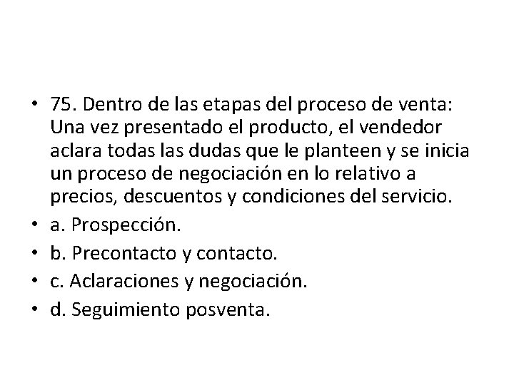 • 75. Dentro de las etapas del proceso de venta: Una vez presentado • 75. Dentro de las etapas del proceso de venta: Una vez presentado