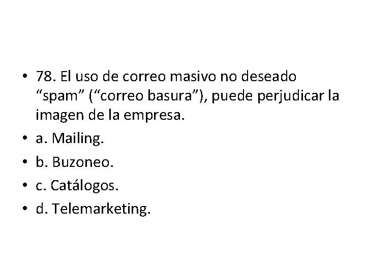 • 78. El uso de correo masivo no deseado “spam” (“correo basura”), puede • 78. El uso de correo masivo no deseado “spam” (“correo basura”), puede
