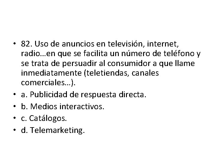 • 82. Uso de anuncios en televisión, internet, radio…en que se facilita un • 82. Uso de anuncios en televisión, internet, radio…en que se facilita un
