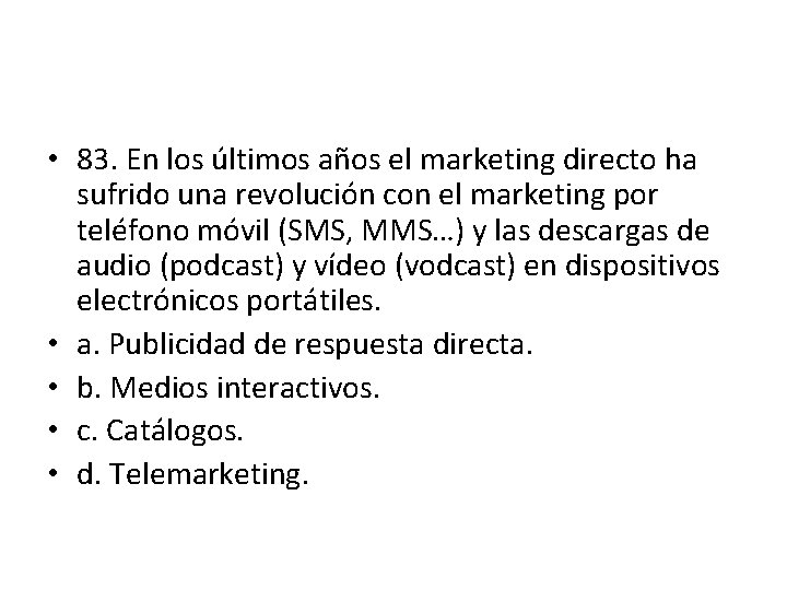• 83. En los últimos años el marketing directo ha sufrido una revolución • 83. En los últimos años el marketing directo ha sufrido una revolución
