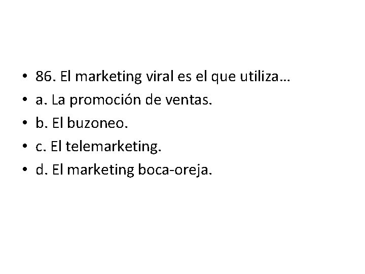 • • • 86. El marketing viral es el que utiliza… a. La • • • 86. El marketing viral es el que utiliza… a. La