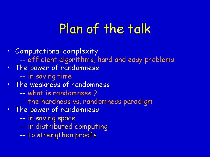 Plan of the talk • Computational complexity -- efficient algorithms, hard and easy problems