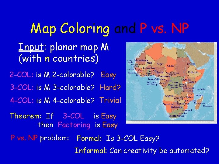 Map Coloring and P vs. NP Input: planar map M (with n countries) 2