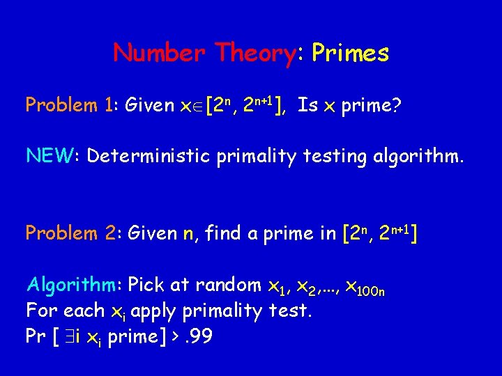 Number Theory: Primes Problem 1: Given x [2 n, 2 n+1], Is x prime?