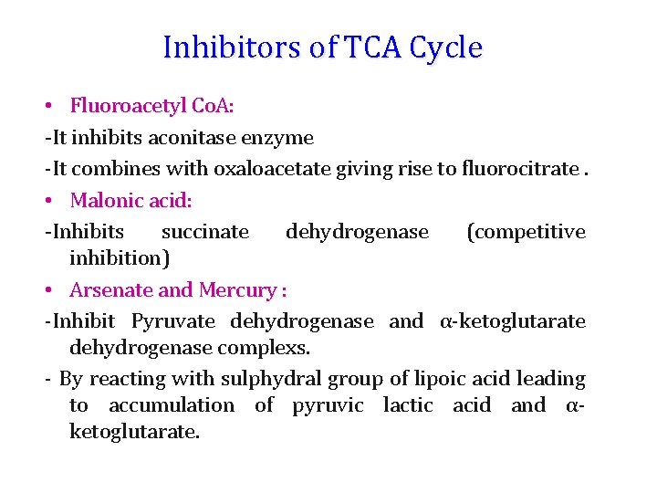 Inhibitors of TCA Cycle • Fluoroacetyl Co. A: -It inhibits aconitase enzyme -It combines