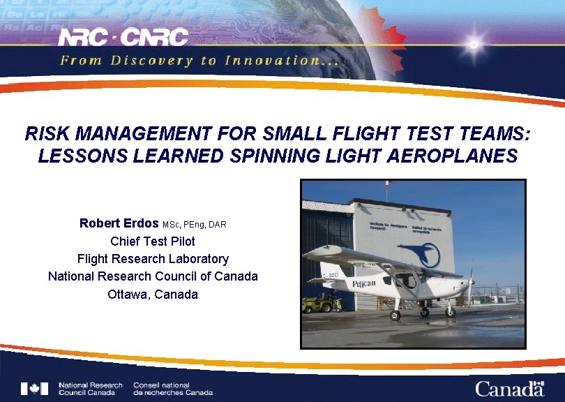 RISK MANAGEMENT FOR SMALL FLIGHT TEST TEAMS: LESSONS LEARNED SPINNING LIGHT AEROPLANES Robert Erdos