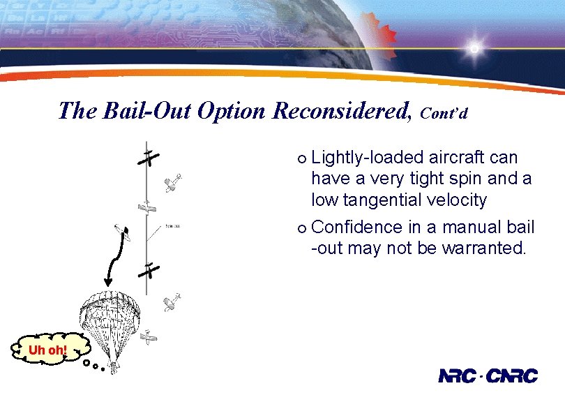 The Bail-Out Option Reconsidered, Cont’d Lightly-loaded aircraft can have a very tight spin and