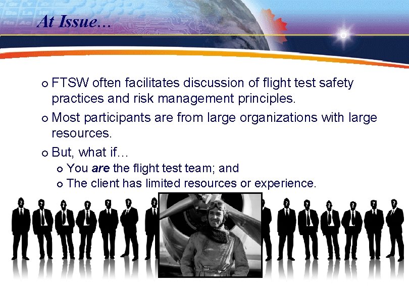 At Issue… FTSW often facilitates discussion of flight test safety practices and risk management