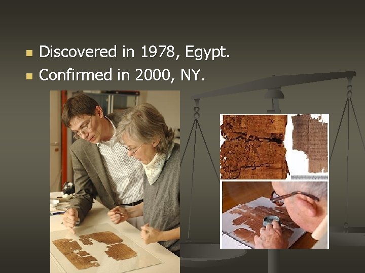 n n Discovered in 1978, Egypt. Confirmed in 2000, NY. 