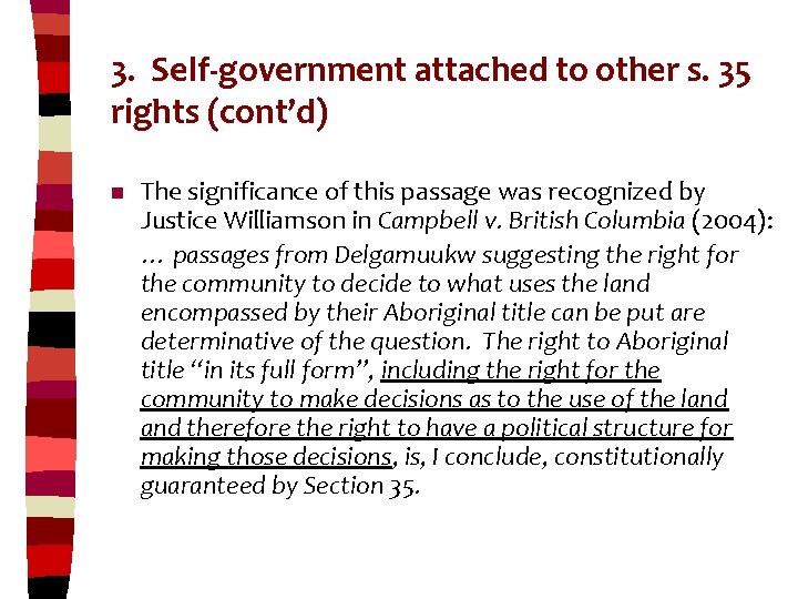 3. Self-government attached to other s. 35 rights (cont’d) n The significance of this