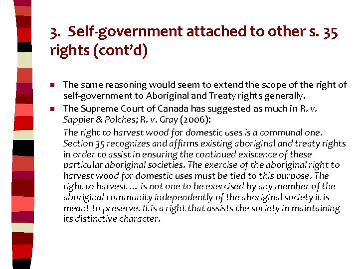 3. Self-government attached to other s. 35 rights (cont’d) n n The same reasoning