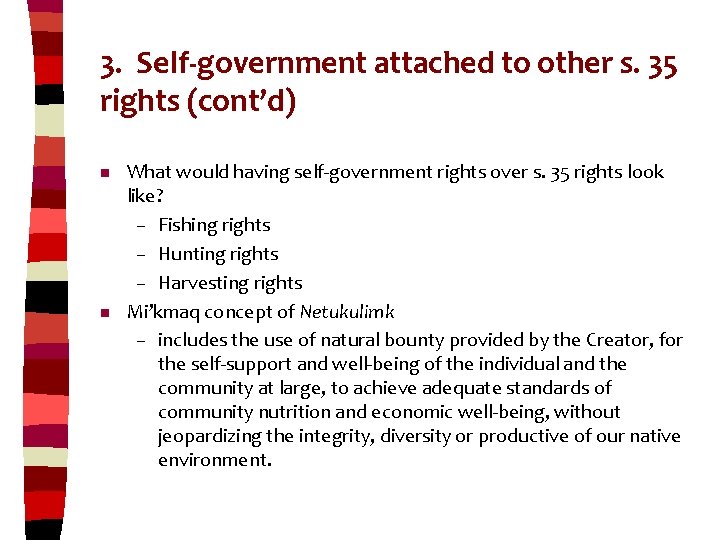 3. Self-government attached to other s. 35 rights (cont’d) n n What would having