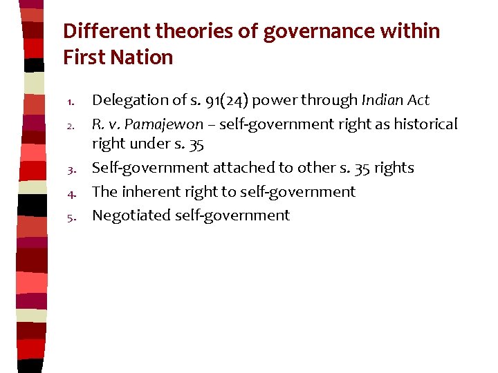 Different theories of governance within First Nation 1. 2. 3. 4. 5. Delegation of