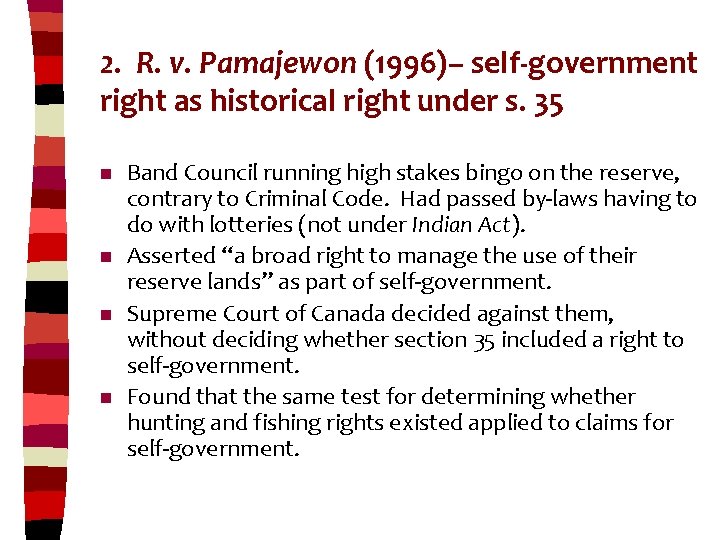 2. R. v. Pamajewon (1996)– self-government right as historical right under s. 35 n