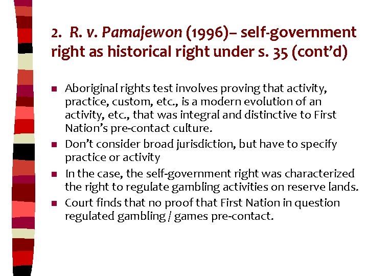 2. R. v. Pamajewon (1996)– self-government right as historical right under s. 35 (cont’d)