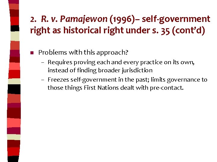 2. R. v. Pamajewon (1996)– self-government right as historical right under s. 35 (cont’d)