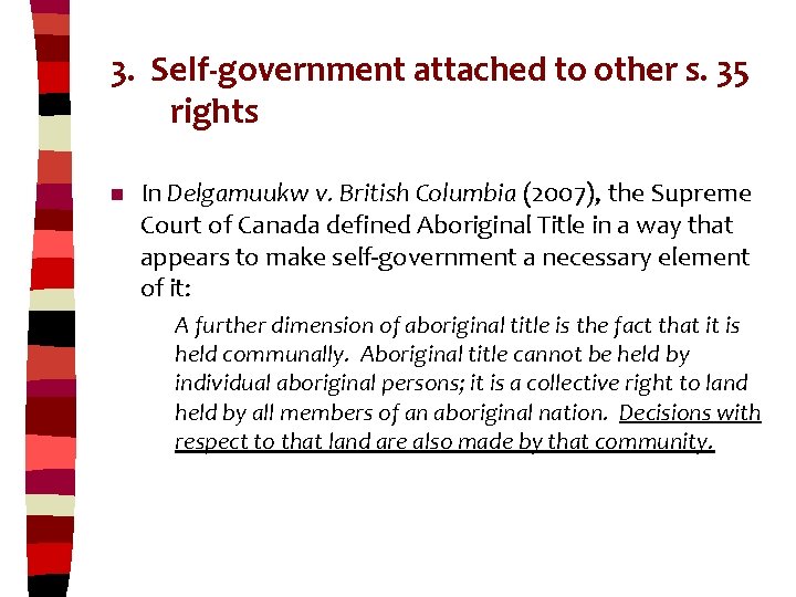 3. Self-government attached to other s. 35 rights n In Delgamuukw v. British Columbia