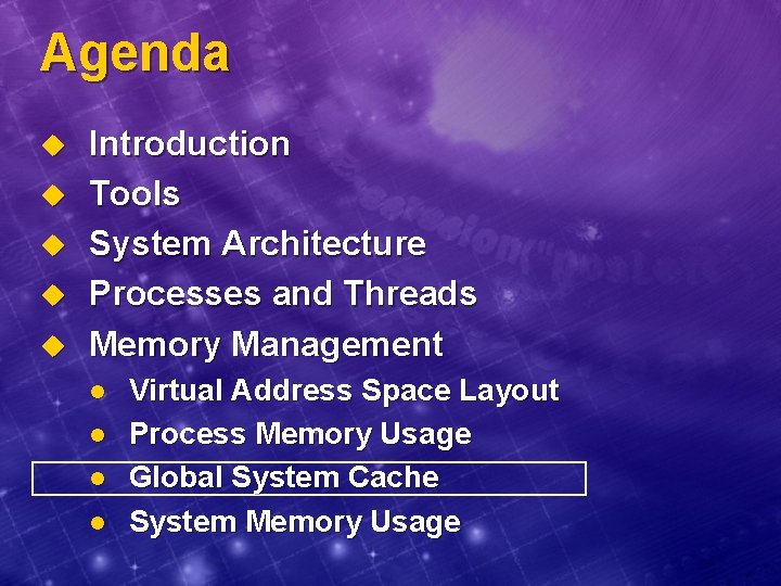 Agenda u u u Introduction Tools System Architecture Processes and Threads Memory Management l