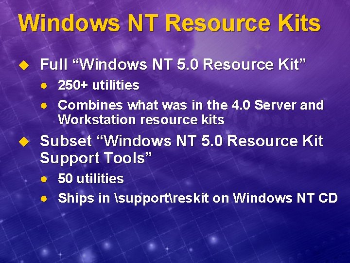 Windows NT Resource Kits u Full “Windows NT 5. 0 Resource Kit” l l