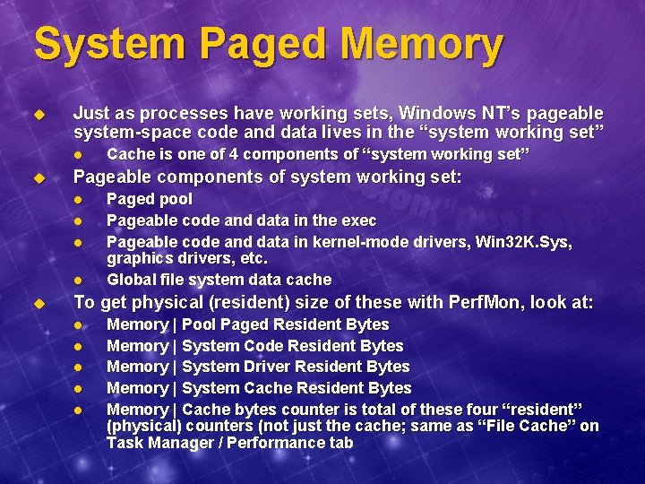 System Paged Memory u Just as processes have working sets, Windows NT’s pageable system-space