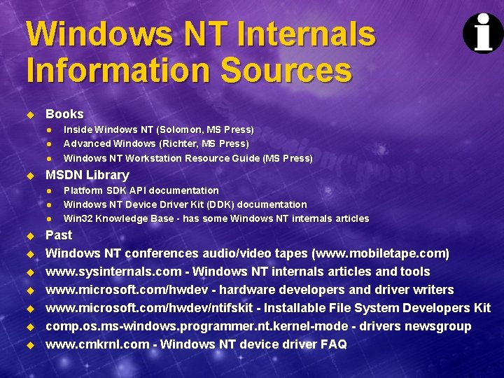 Windows NT Internals Information Sources u Books l l l u MSDN Library l