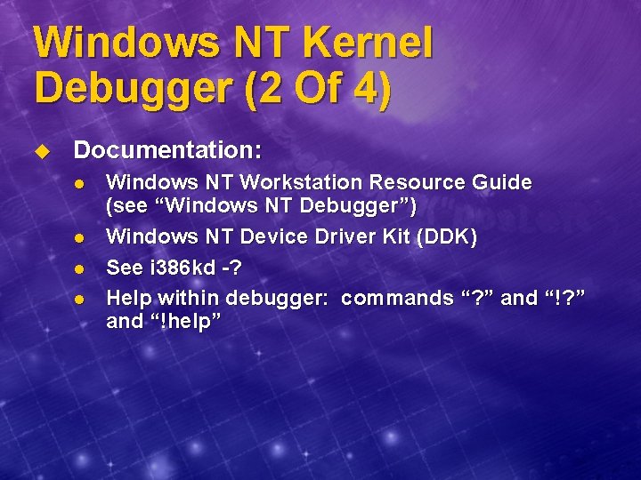 Windows NT Kernel Debugger (2 Of 4) u Documentation: l l Windows NT Workstation