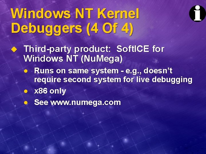 Windows NT Kernel Debuggers (4 Of 4) u Third-party product: Soft. ICE for Windows