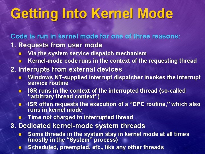 Getting Into Kernel Mode Code is run in kernel mode for one of three