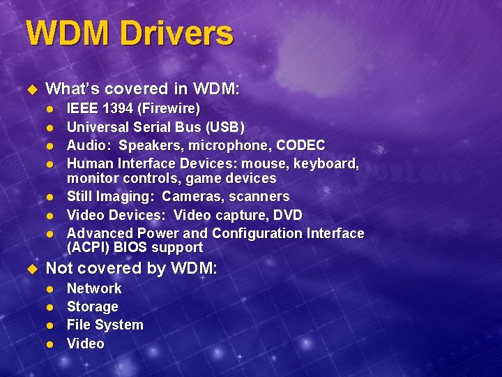 WDM Drivers u What’s covered in WDM: l l l l u IEEE 1394