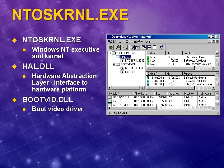 NTOSKRNL. EXE u NTOSKRNL. EXE l u HAL. DLL l u Windows NT executive