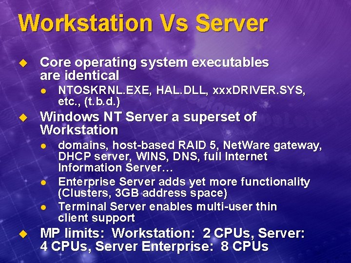 Workstation Vs Server u Core operating system executables are identical l u Windows NT