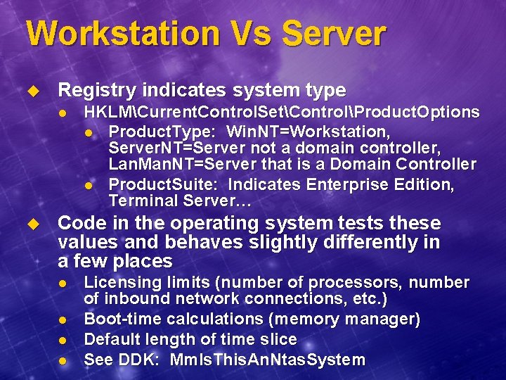 Workstation Vs Server u Registry indicates system type l u HKLMCurrent. Control. SetControlProduct. Options