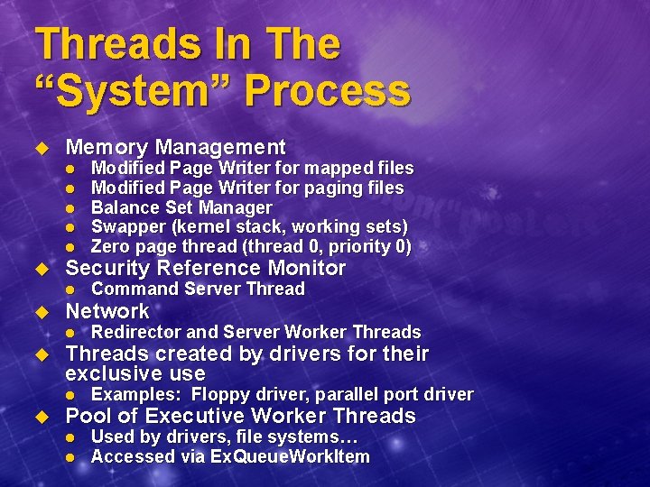 Threads In The “System” Process u u u Memory Management l l l Modified