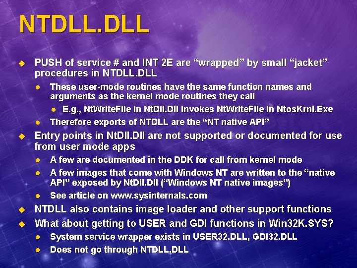 NTDLL. DLL u PUSH of service # and INT 2 E are “wrapped” by