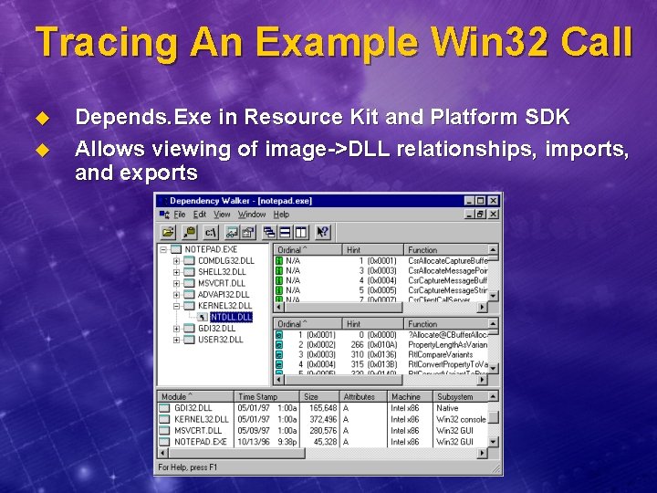 Tracing An Example Win 32 Call u u Depends. Exe in Resource Kit and