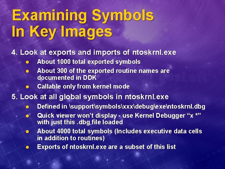 Examining Symbols In Key Images 4. Look at exports and imports of ntoskrnl. exe