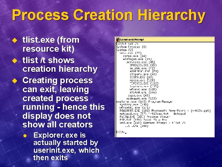 Process Creation Hierarchy u u u tlist. exe (from resource kit) tlist /t shows