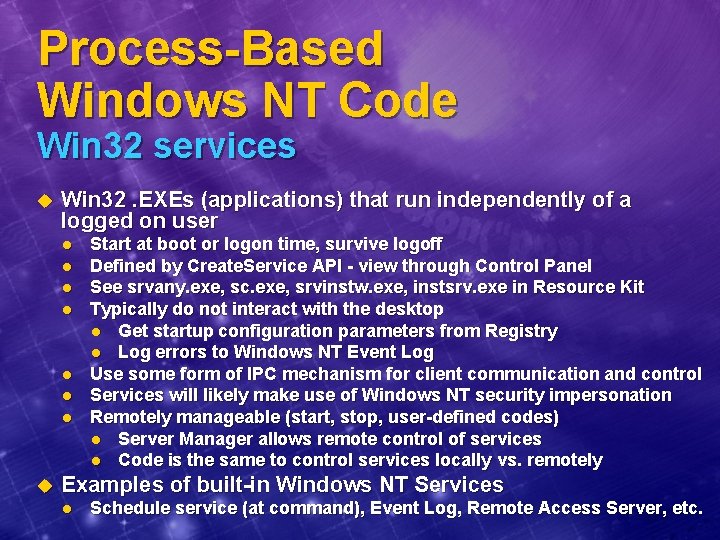 Process-Based Windows NT Code Win 32 services u Win 32. EXEs (applications) that run