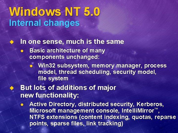 Windows NT 5. 0 Internal changes u In one sense, much is the same