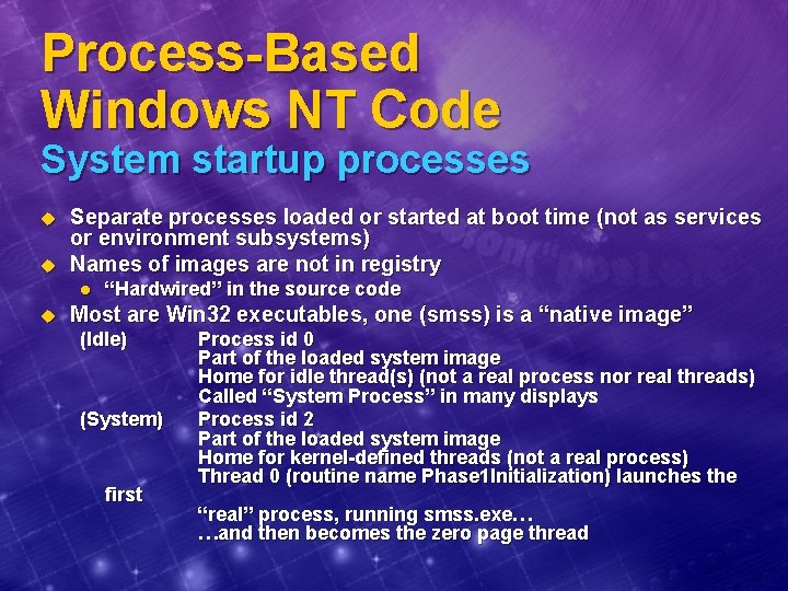 Process-Based Windows NT Code System startup processes u u Separate processes loaded or started