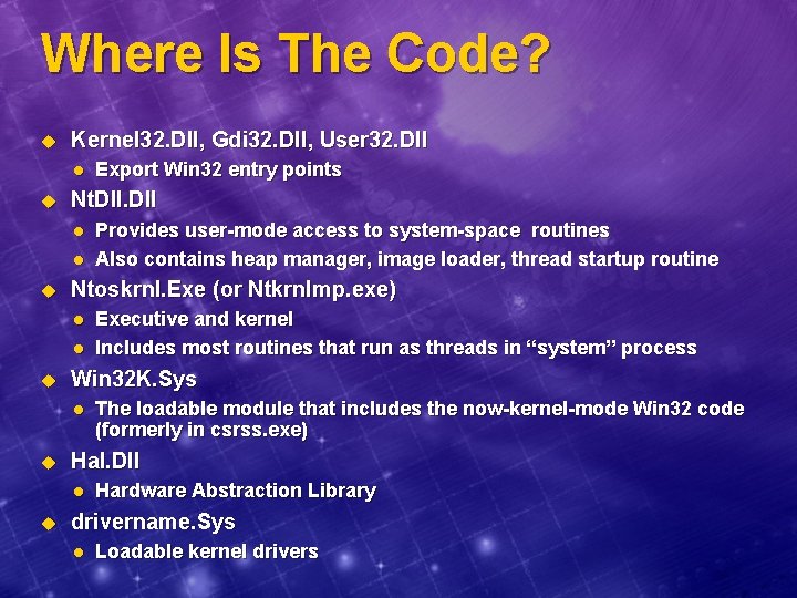 Where Is The Code? u Kernel 32. Dll, Gdi 32. Dll, User 32. Dll