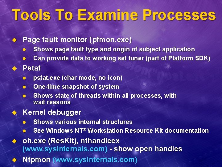 Tools To Examine Processes u Page fault monitor (pfmon. exe) l l u Pstat