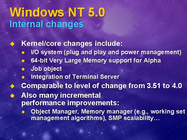 Windows NT 5. 0 Internal changes u Kernel/core changes include: l l u u