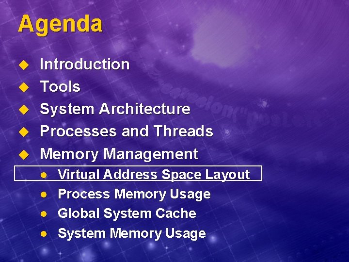 Agenda u u u Introduction Tools System Architecture Processes and Threads Memory Management l