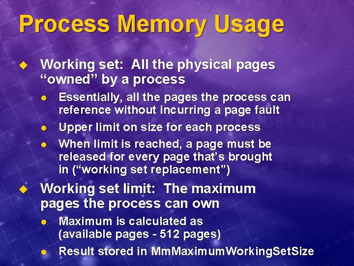 Process Memory Usage u Working set: All the physical pages “owned” by a process